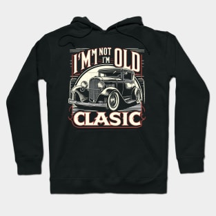 i'm not old i'm classic Hoodie